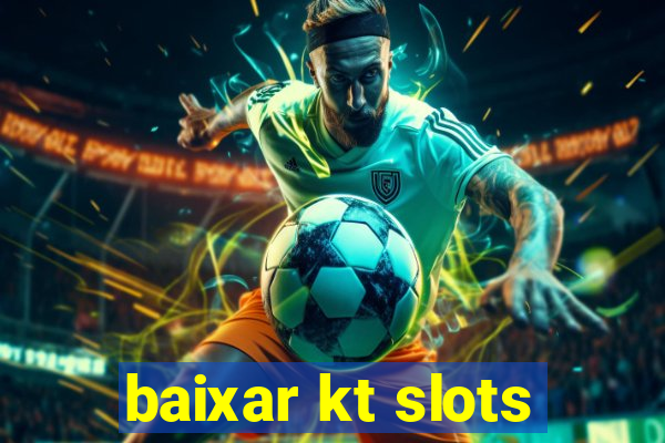 baixar kt slots