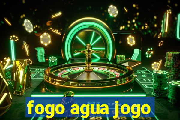 fogo agua jogo