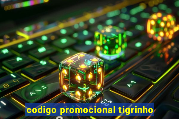 codigo promocional tigrinho