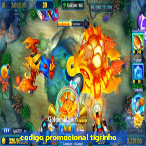 codigo promocional tigrinho