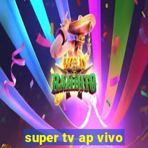 super tv ap vivo