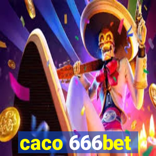 caco 666bet