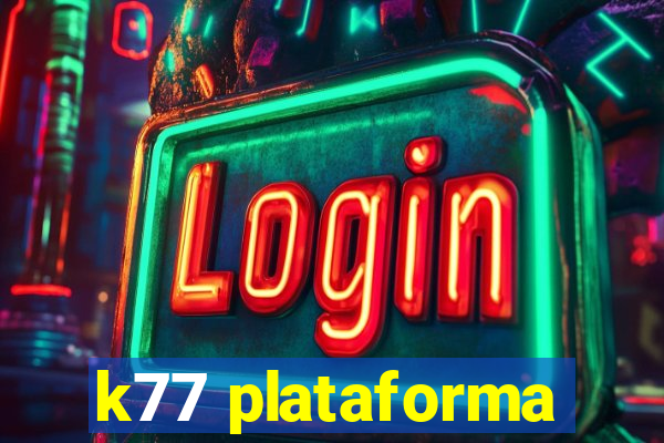 k77 plataforma