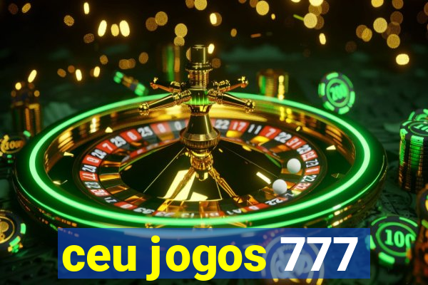 ceu jogos 777