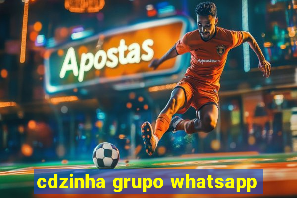 cdzinha grupo whatsapp