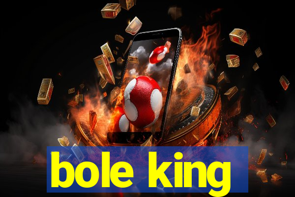 bole king