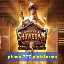 pluma 777 plataforma