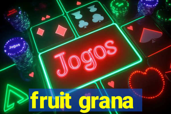 fruit grana