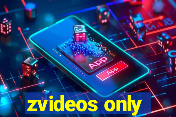 zvideos only