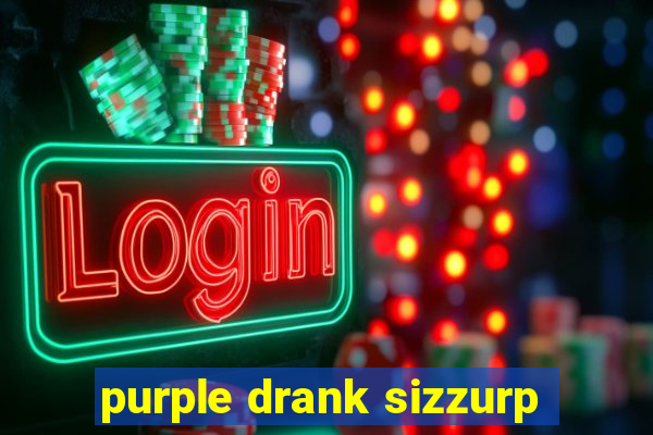 purple drank sizzurp