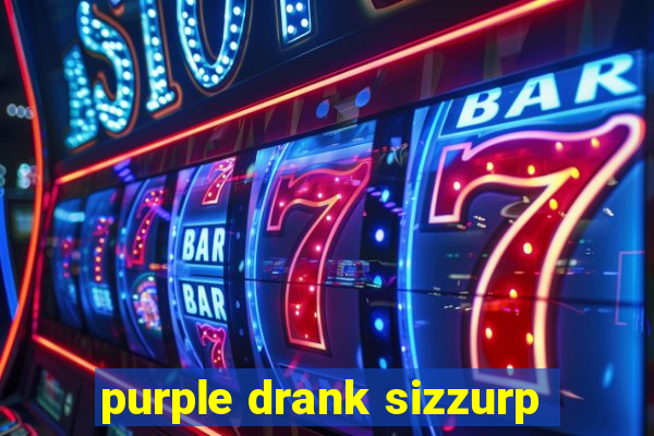 purple drank sizzurp