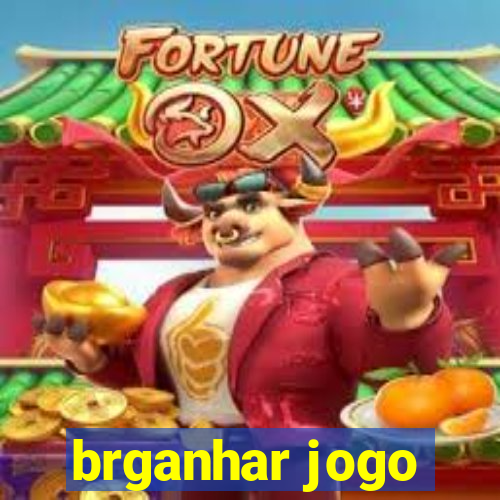 brganhar jogo