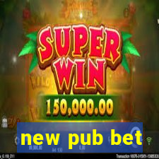 new pub bet