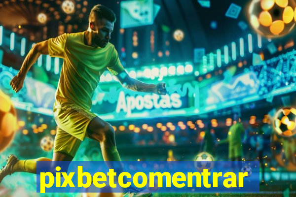 pixbetcomentrar