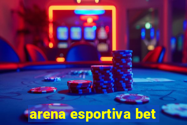 arena esportiva bet