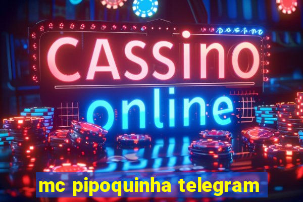 mc pipoquinha telegram