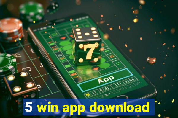 5 win app download