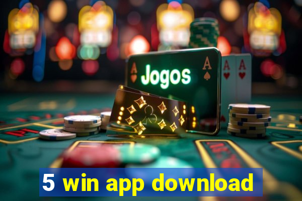 5 win app download