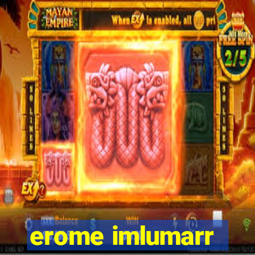 erome imlumarr