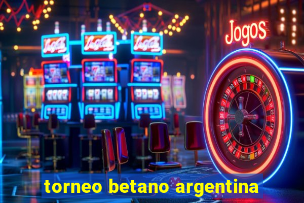 torneo betano argentina