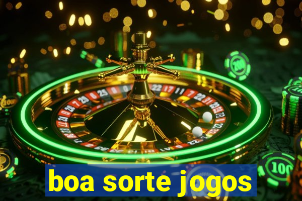 boa sorte jogos