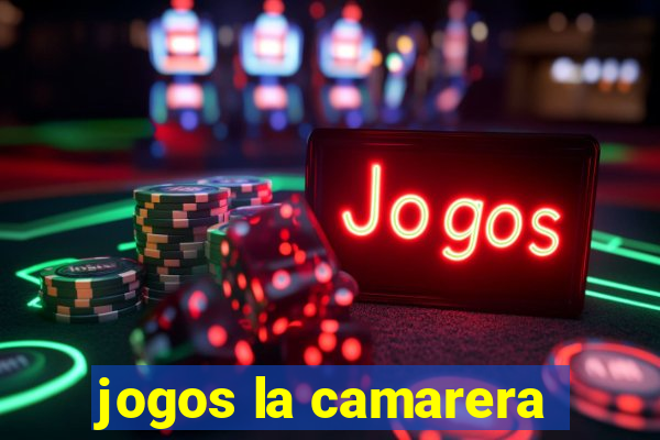 jogos la camarera