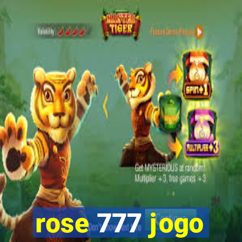 rose 777 jogo