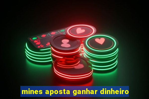 mines aposta ganhar dinheiro