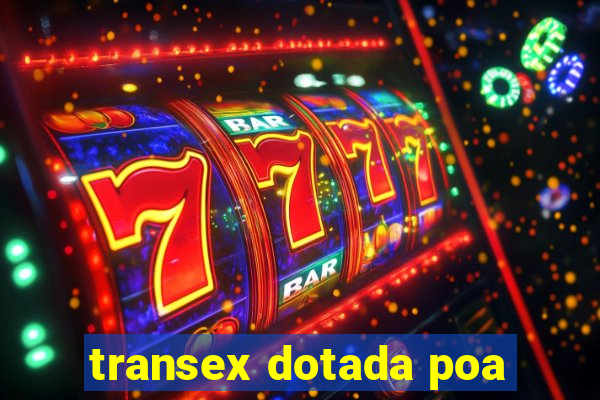 transex dotada poa