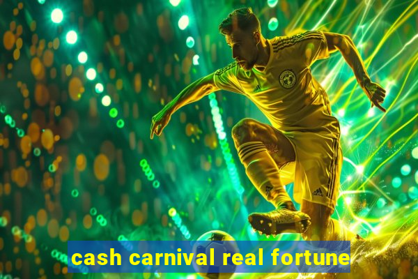 cash carnival real fortune