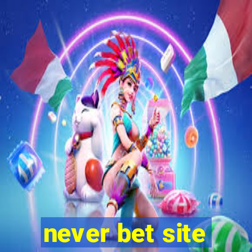 never bet site