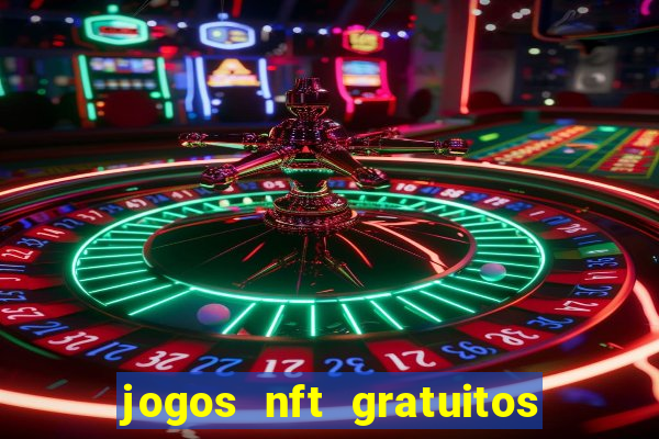 jogos nft gratuitos que pagam