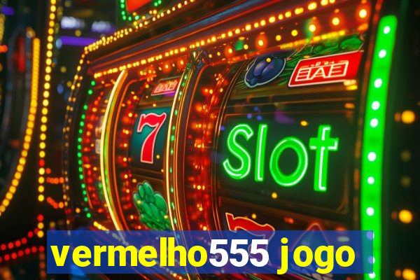 vermelho555 jogo