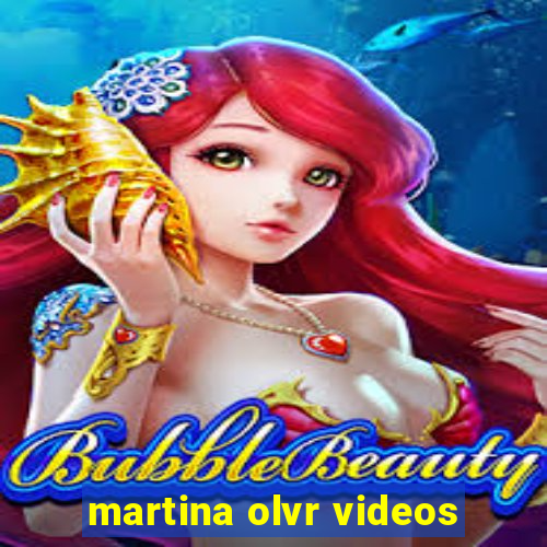 martina olvr videos