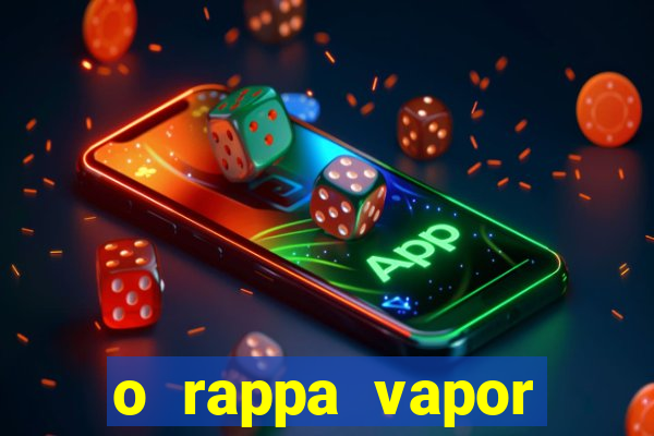 o rappa vapor barato letra