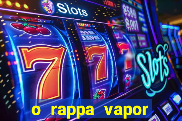 o rappa vapor barato letra