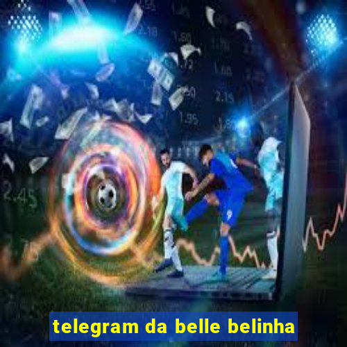 telegram da belle belinha