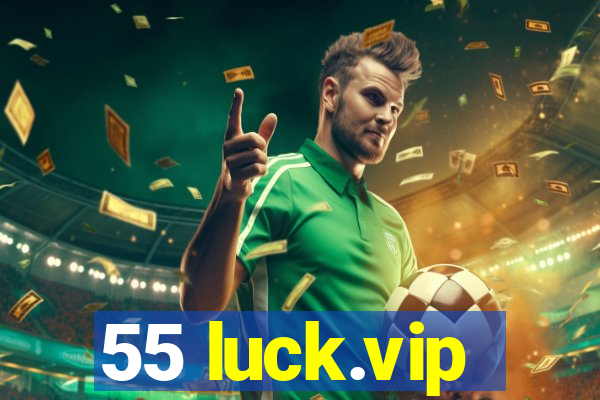 55 luck.vip