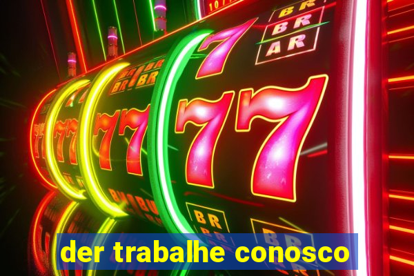 der trabalhe conosco