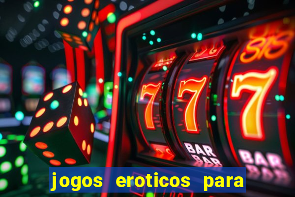 jogos eroticos para maiores de 18 anos