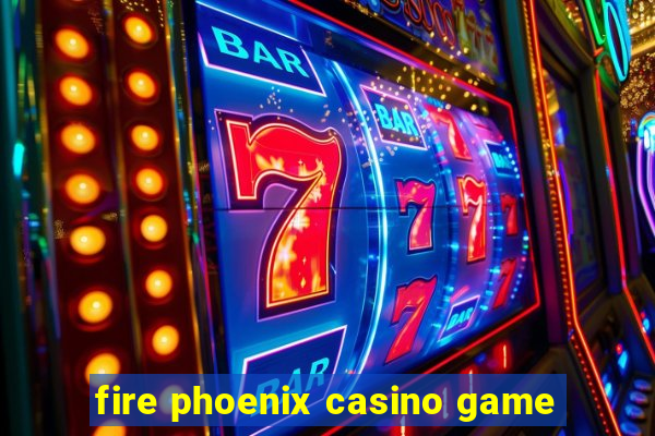 fire phoenix casino game