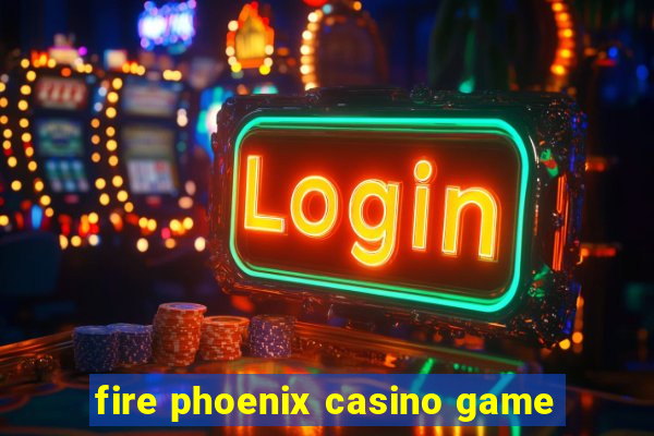 fire phoenix casino game