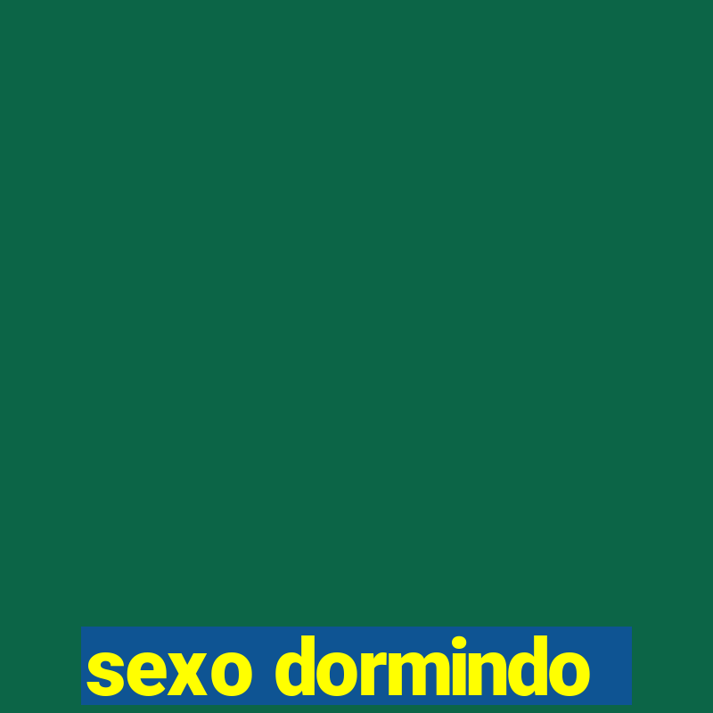 sexo dormindo