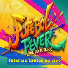 futemax santos ao vivo