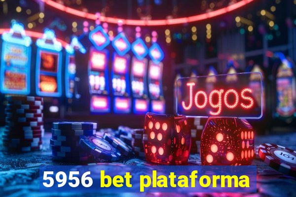 5956 bet plataforma