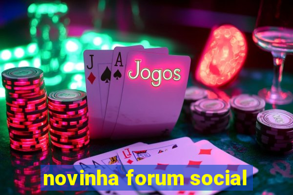 novinha forum social