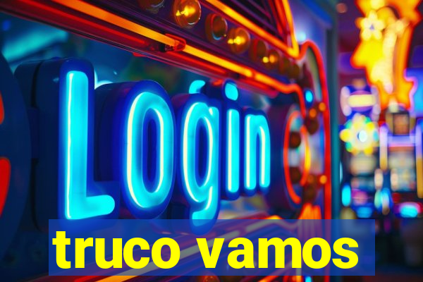 truco vamos