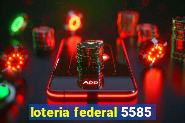 loteria federal 5585