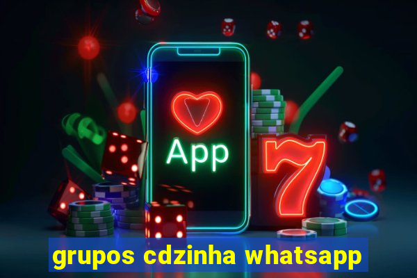 grupos cdzinha whatsapp