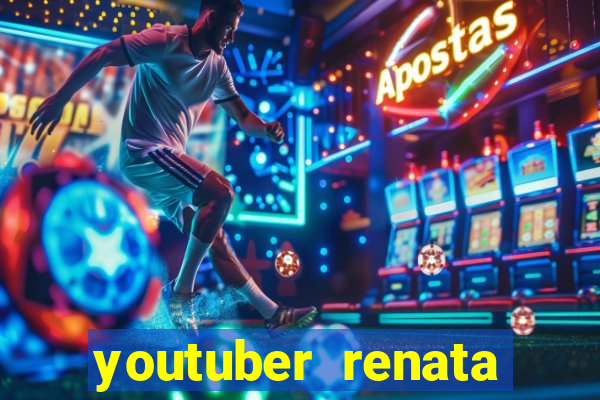 youtuber renata santos nua